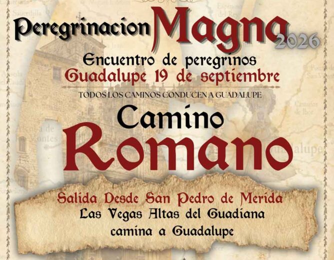 ADEVAG CONVOCA A LA COMARCA A PARTICIPAR EN LA HISTÓRICA PEREGRINACIÓN MAGNA A GUADALUPE A TRAVÉS DEL CAMINO ROMANO